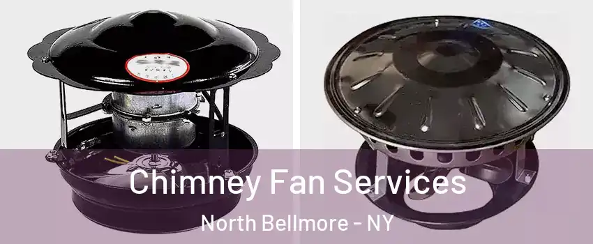  Chimney Fan Services North Bellmore - NY