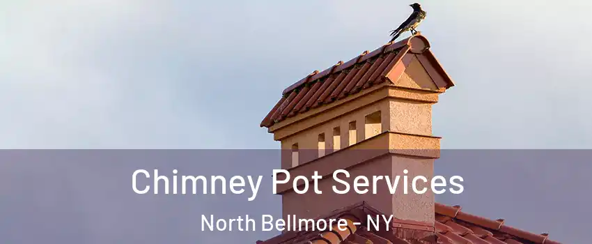  Chimney Pot Services North Bellmore - NY