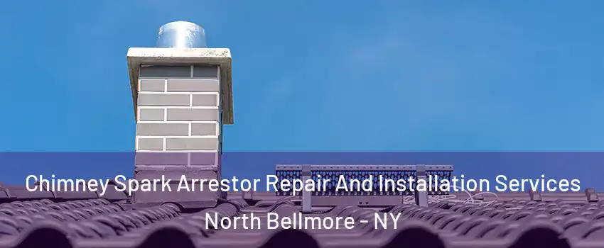  Chimney Spark Arrestor Repair And Installation Services North Bellmore - NY
