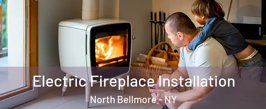 Electric Fireplace Installation North Bellmore - NY