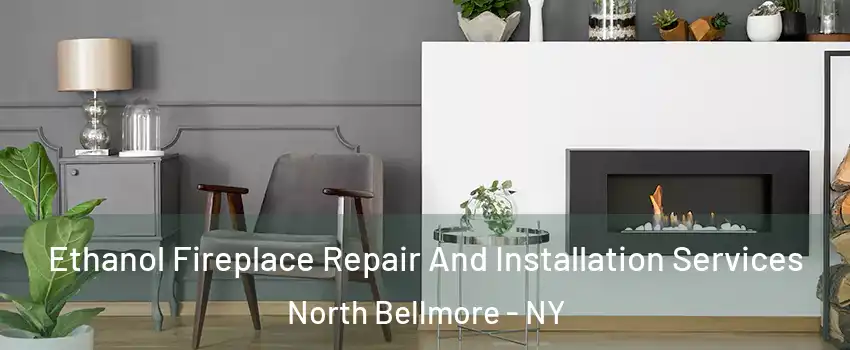  Ethanol Fireplace Repair And Installation Services North Bellmore - NY