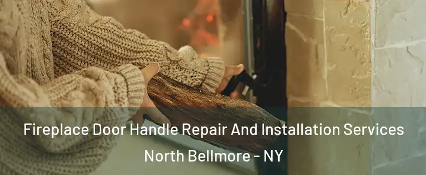  Fireplace Door Handle Repair And Installation Services North Bellmore - NY