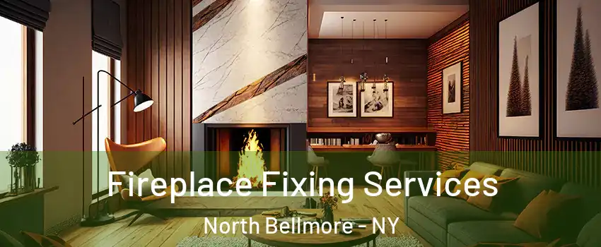  Fireplace Fixing Services North Bellmore - NY