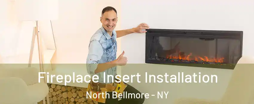 Fireplace Insert Installation North Bellmore - NY