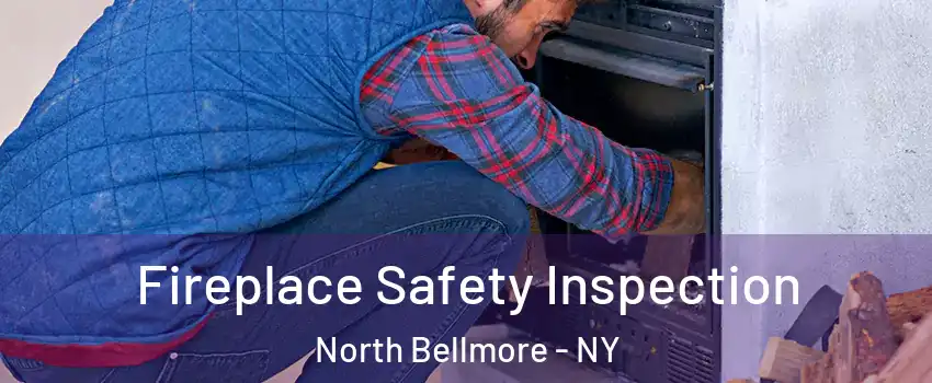  Fireplace Safety Inspection North Bellmore - NY