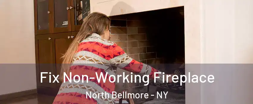  Fix Non-Working Fireplace North Bellmore - NY