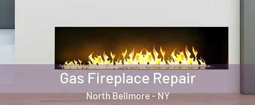  Gas Fireplace Repair North Bellmore - NY