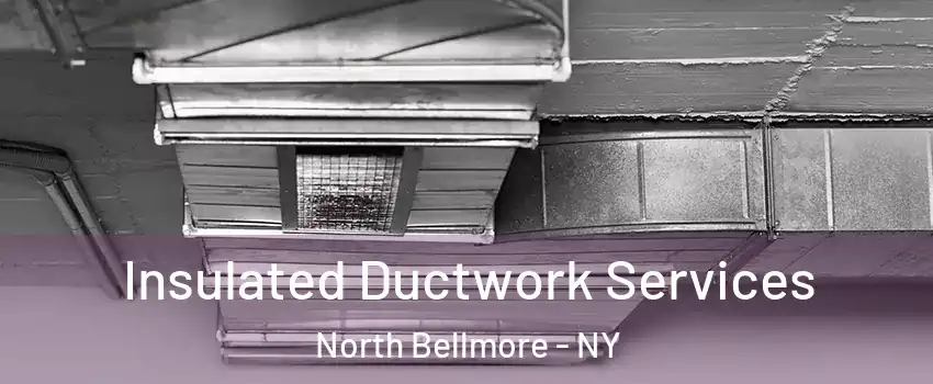  Insulated Ductwork Services North Bellmore - NY