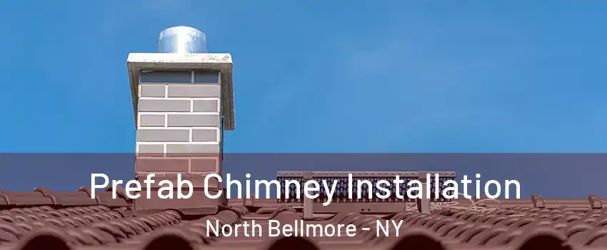  Prefab Chimney Installation North Bellmore - NY