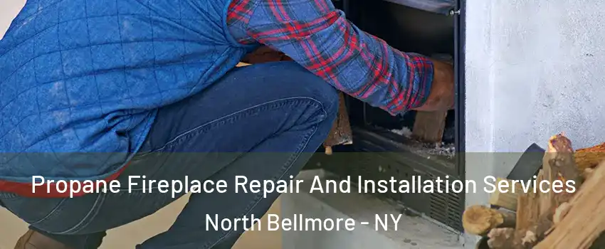  Propane Fireplace Repair And Installation Services North Bellmore - NY