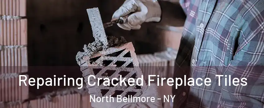  Repairing Cracked Fireplace Tiles North Bellmore - NY