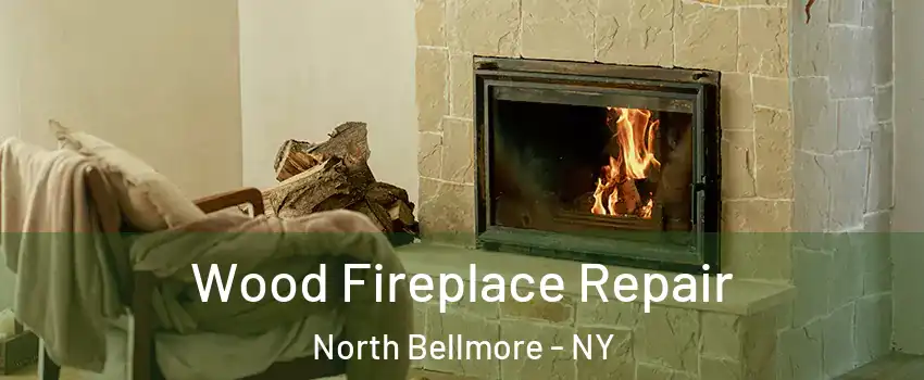  Wood Fireplace Repair North Bellmore - NY